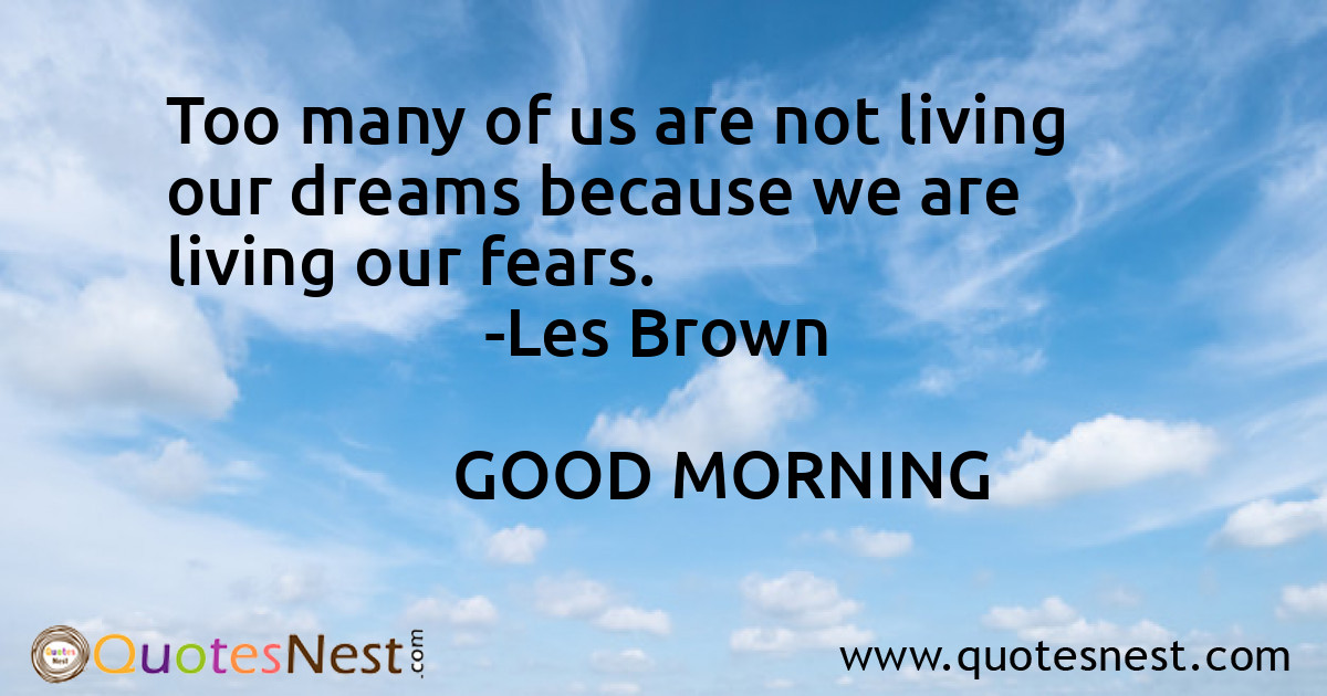 Too many of us are not living our dreams because we are living our fears.